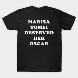 Marisa Tomei deserved her Oscar T-Shirt